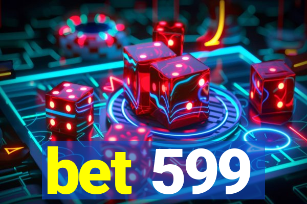 bet 599